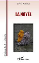 Couverture du livre « La noyée » de Laetitia Ajanohun aux éditions Editions L'harmattan