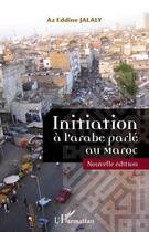 Couverture du livre « Initiation à l'arabe parlé au Maroc » de Az Eddine Jalaly aux éditions Editions L'harmattan