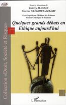 Couverture du livre « Quelques grands débats en éthique aujourd'hui » de Thierry Magnin et Vincent Gregoire-Delory aux éditions L'harmattan