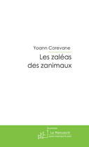 Couverture du livre « Les zaléas des zanimaux » de Corevane Yoann aux éditions Le Manuscrit