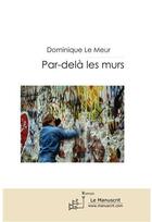 Couverture du livre « Par-delà les murs » de Le Meur-D aux éditions Le Manuscrit