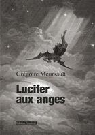 Couverture du livre « Lucifer aux anges » de Gregoire Meursault aux éditions Amalthee