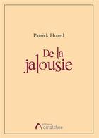 Couverture du livre « De la jalousie » de Huard Patrick aux éditions Amalthee