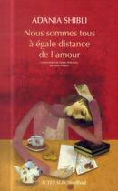 Couverture du livre « Nous sommes tous a egale distance de l'amour » de Adania Shibli aux éditions Actes Sud