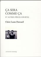 Couverture du livre « Ce sera comme ça » de Claire Lasne-Darcueil aux éditions Actes Sud-papiers