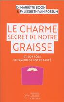 Couverture du livre « Le charme secret de notre graisse et son rôle en faveur de notre santé » de Mariette Boon et Liesbeth Van Rossum aux éditions Actes Sud