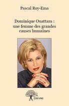 Couverture du livre « Dominique Ouattara ; une femme des grandes causes humaines » de Pascal Dieudonné Roy-Ema aux éditions Edilivre