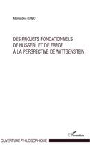 Couverture du livre « Des projets fondationnels de Husserl et de Frege à la perspective de Wittgenstein » de Mamadou Djibo aux éditions L'harmattan