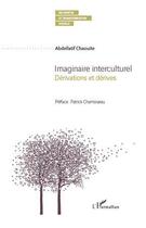 Couverture du livre « Imaginaire interculturel ; dérivations et dérives » de Abdellatif Chaouite aux éditions Editions L'harmattan