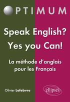 Couverture du livre « Speak english ? yes you can ! » de Olivier Lefebvre aux éditions Ellipses Marketing