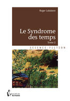 Couverture du livre « Le syndrome des temps t.2 » de Roger Lobstenn aux éditions Societe Des Ecrivains