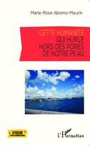 Couverture du livre « Cette humanité qui hurle hors des pores de notre peau » de Marie-Rose Abomo-Maurin aux éditions L'harmattan