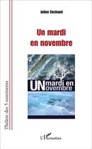 Couverture du livre « Un mardi en novembre » de Julien Séchaud aux éditions L'harmattan