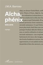 Couverture du livre « Aïcha, phénix, 1845-2016 » de Barroso J.M.A. aux éditions L'harmattan