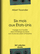 Couverture du livre « Six mois aux États-Unis » de Albert Tissandier aux éditions Bnf Collection Ebooks