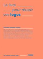Couverture du livre « Le livre pour reussir vos logos ; 50 identités graphiques iconiques » de Steven Heller et Gail Anderson aux éditions Pyramyd