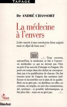 Couverture du livre « La médecine à l'envers » de Andre Chassort aux éditions Pascal