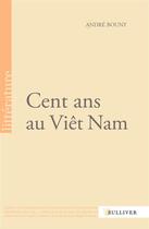 Couverture du livre « Cent ans au Viêt Nam » de Andre Bouny aux éditions Sulliver