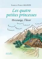 Couverture du livre « Les 4 petites princesses ; Perceneige, l'hiver » de Isabelle Forgit Allouis aux éditions Persee