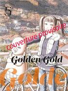 Couverture du livre « Golden gold Tome 5 » de Seita Horio aux éditions Le Lezard Noir
