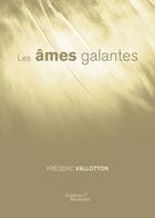 Couverture du livre « Les âmes galantes » de Frederic Vallotton aux éditions Baudelaire
