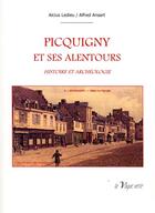 Couverture du livre « Picquigny et ses alentours ; histoire et archéologie » de Alcius Ledieu et Alfred Ansart aux éditions La Vague Verte