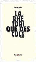 Couverture du livre « La rhétorique des culs » de Pierre Guery aux éditions L'une Et L'autre