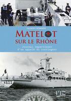 Couverture du livre « Matelot sur le Rhône ; journal impertinent d'un appelé du contingent » de Laurent Sommer aux éditions Marines