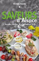 Couverture du livre « Saveurs d'Alsace : recettes inédites de printemps et d'été » de Nauroy Michele aux éditions Bastberg