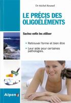 Couverture du livre « Le precis des oligo-elements » de Michel Roussel aux éditions Alpen