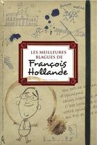 Couverture du livre « Les meilleures blagues de François Hollande » de Jean-Pierre Gouignart aux éditions Les Editions De L'opportun