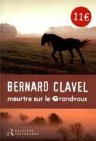 Couverture du livre « Meurtre sur le grandvaux » de Bernard Clavel aux éditions Les Editions Retrouvees