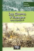 Couverture du livre « Les guerres d'Espagne sous Napoleon 1er » de Edouard Guillon aux éditions Prng