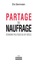 Couverture du livre « Partage ou naufrage ; économie politique du XXe siècle » de Eric Stemmelen aux éditions Michalon Editeur