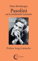 Couverture du livre « Pasolini ou la modernite insensee » de Piero Bevilacqua aux éditions Libre & Solidaire