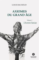 Couverture du livre « Axiomes du grand âge t.2 ; l'homme banian » de Louis Bachoud aux éditions Editions Valensin