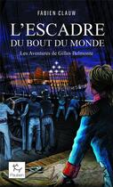 Couverture du livre « Les aventures de Gilles Belmonte Tome 6 : L'escadre au bout du monde » de Fabien Clauw aux éditions Paulsen