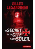 Couverture du livre « Le secret de la cite sans soleil » de Gilles Legardinier aux éditions Libra Diffusio