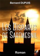 Couverture du livre « Les disparus de Sartmesnil » de Bernard Dupuis aux éditions Libre2lire