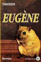Couverture du livre « Eugène » de Tonvoisin aux éditions Douro