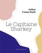 Couverture du livre « Le Capitaine Sharkey » de Conan Doyle aux éditions Hesiode