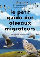 Couverture du livre « Petit guide d'observation des oiseaux migrateurs » de Lise Herzog et Thomas Launois aux éditions First