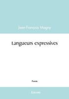 Couverture du livre « Langueurs expressives » de Jean-Francois Magny aux éditions Edilivre