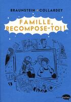 Couverture du livre « Famille, recompose-toi ! » de Jacques Braunstein et Collardey aux éditions Marabout