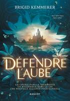 Couverture du livre « Défendre l'aube » de Brigid Kemmerer aux éditions Rageot