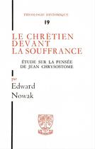 Couverture du livre « Le chretien devant la souffrance etude sur la pensee de jean chrysostome » de Edward Nowak aux éditions Beauchesne