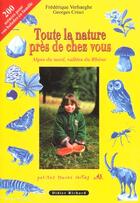 Couverture du livre « Toute la nature pres de chez vous alpes nord, vallee du rhone » de Verhaeghe aux éditions Glenat