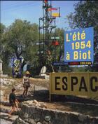 Couverture du livre « L'été 1954 à Biot ; architecture, formes, couleur » de  aux éditions Reunion Des Musees Nationaux