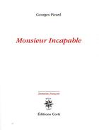 Couverture du livre « Monsieur Incapable » de Georges Picard aux éditions Corti