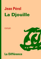 Couverture du livre « La Djouille » de Jean Pérol aux éditions La Difference